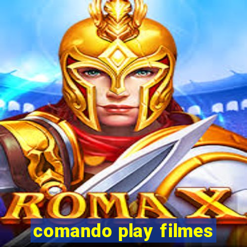 comando play filmes